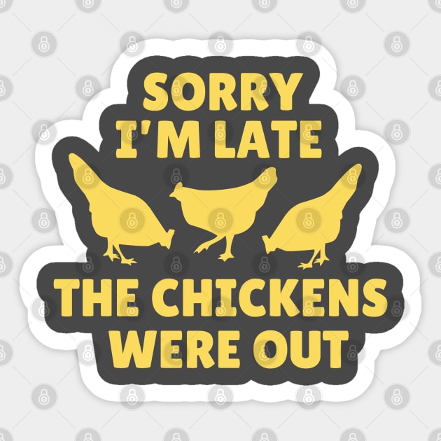 Sorry I' m Late The Chickens Were Out Sticker by Illustradise